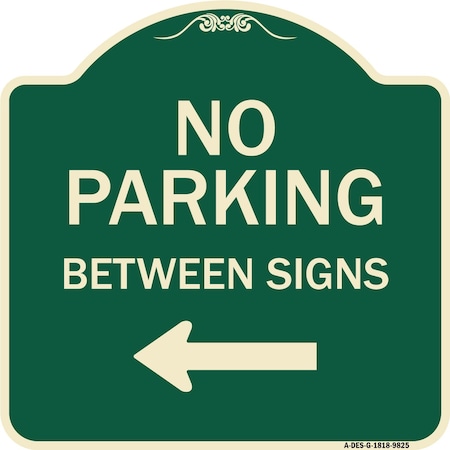 Signmission Designer Series-No Parking Between Signs Green Heavy-Gauge Aluminum, 18" x 18", G-1818-9825 A-DES-G-1818-9825